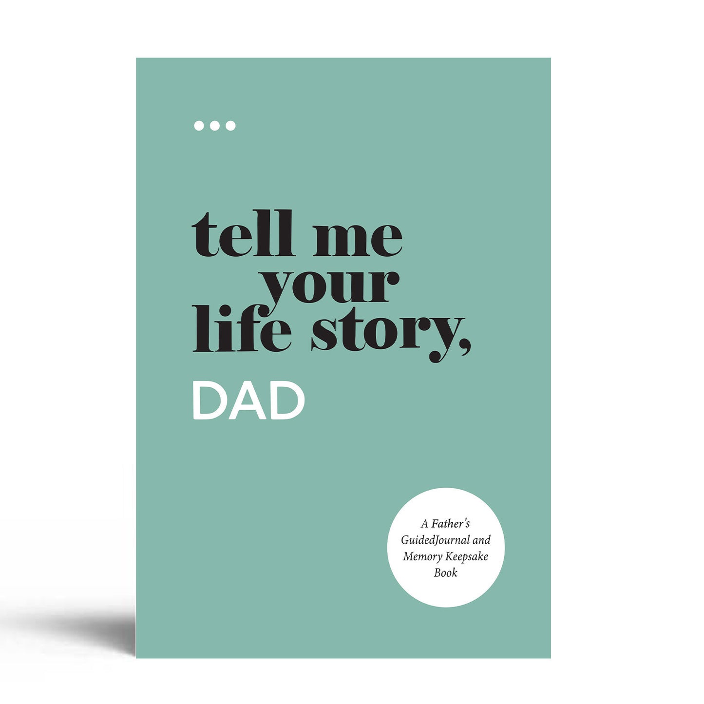 Tell me your story, DAD